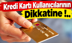 Kredi Kartı Kullanıcılarına Yeni Düzenleme!