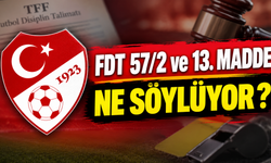 FDT 57 ve FDT 13. Maddelerin açılımı nedir