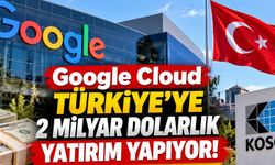 Google Cloud Türkiye'ye 2 Milyar Dolarlık Yatırım Yapıyor! KOSGEB ile Hemen Başvur Payını Al