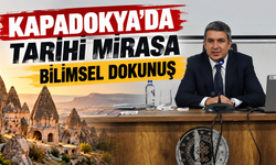 Kapadokya’da Tarihi Mirasa Bilimsel Dokunuş