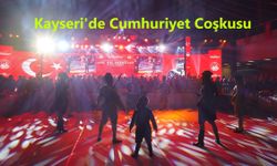 Kayseri'de Cumhuriyet Coşkusu