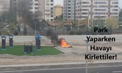 Park mı Yaptılar, Parkta mı Yaktılar? Kayseri'de Mahalleliyi isyan ettiren görüntü!