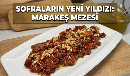 Sofraların Yeni Gurme Yıldızı! Marakeş Mezesi