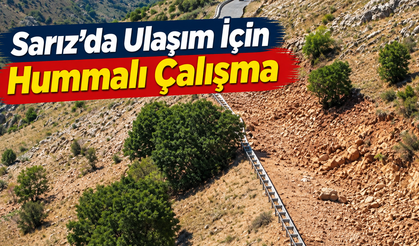 Sarız’da ulaşım için hummalı çalışma
