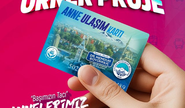 Kayseri’de “Anne Ulaşım Kartı” Başlıyor
