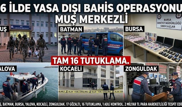 Yasa dışı bahise dev tokat. 16 tutuklama