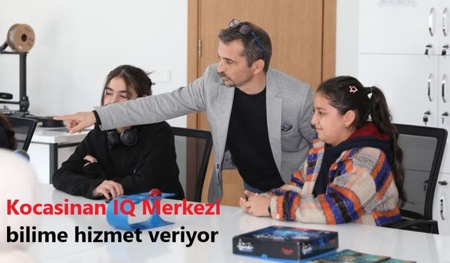 Kocasinan IQ Merkezi bilime hizmet veriyor