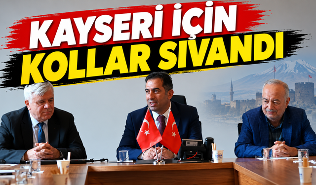 Kayseri için kollar sıvandı