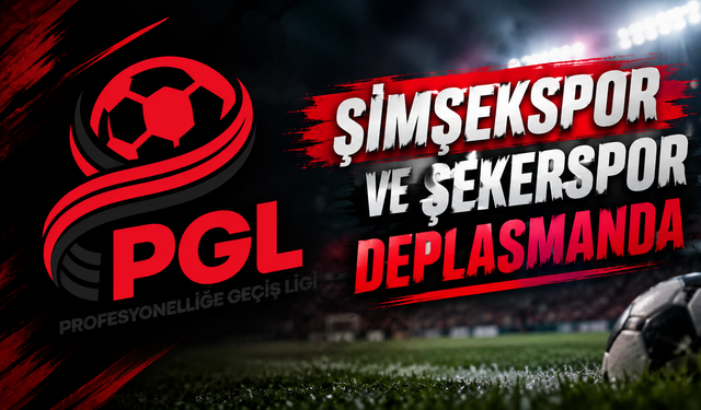 PGL'de perde açılıyor. Şekerspor ve Şimşekspor deplasmanda