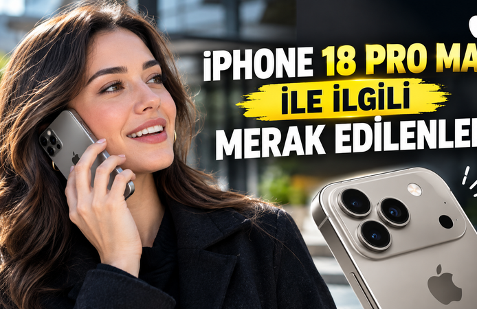 iPhone 18 Pro Max ile ilgili merak edilenler