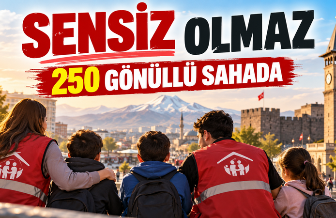 Kayseri’de Sensiz Olmaz Projesi: 250 Gönüllü Sahada