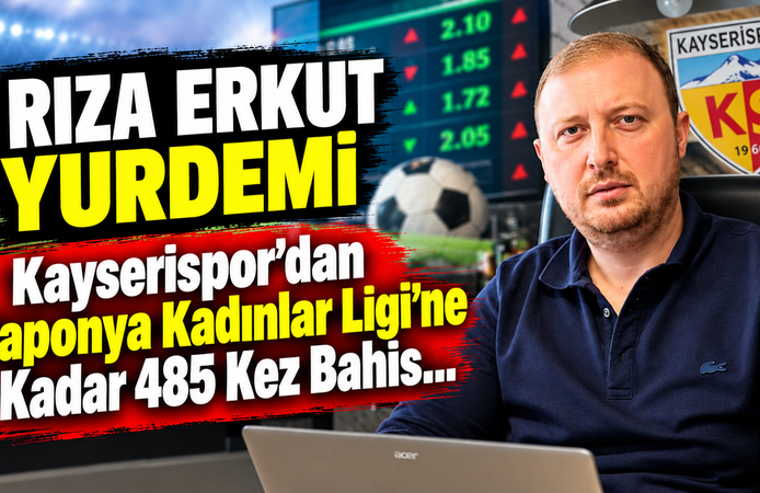 Rıza Erkut Yurdemi 71 kez Kayserispor maçına bahis oynadı