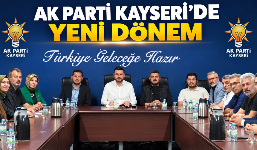 Ak Parti Kayseri'de yeni dönem