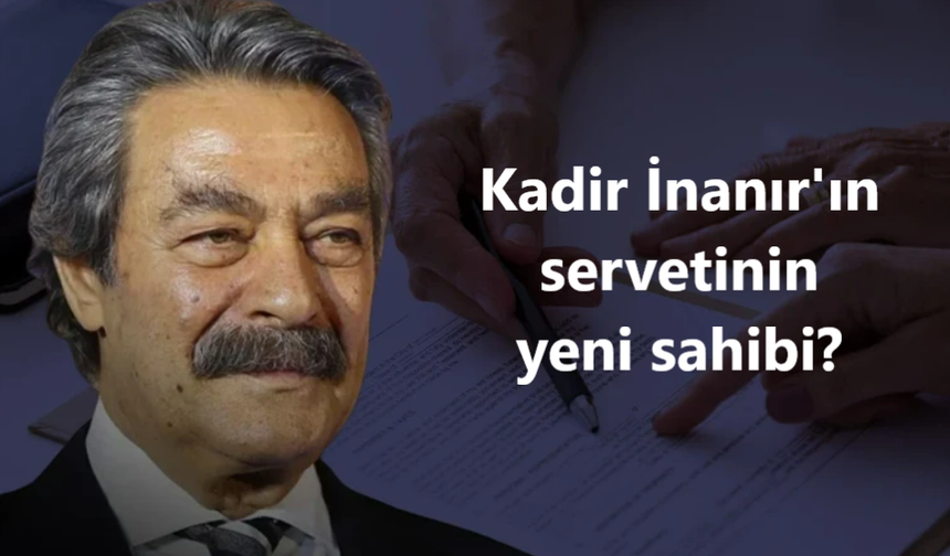 Kadir İnanır’ın dudak uçuklatan servetinin sahibi