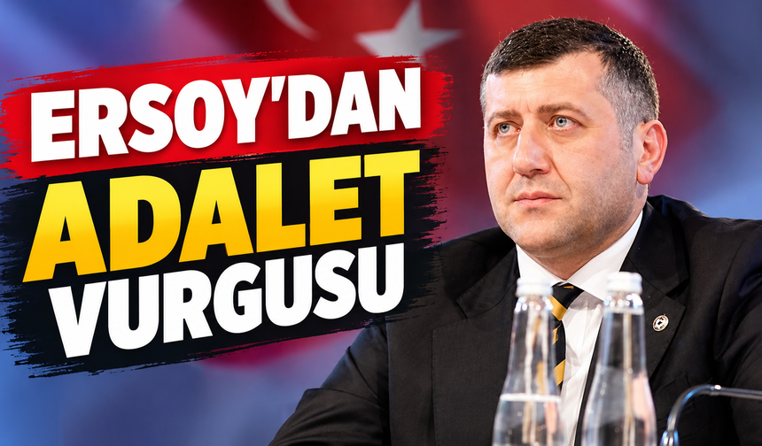Baki Ersoy’dan Türk futbolunda Adalet mesajı