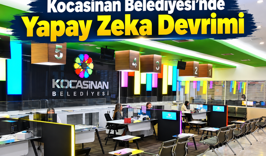 Kocasinan Belediyesi'nde Yapay Zeka Devrimi