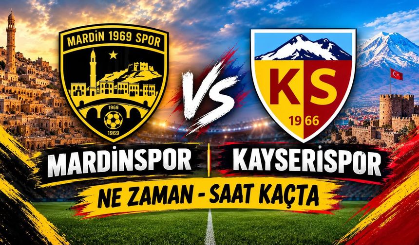 Mardinspor Kayserispor maçı ne zaman oynanacak, saat kaçta, hangi kanal verecek