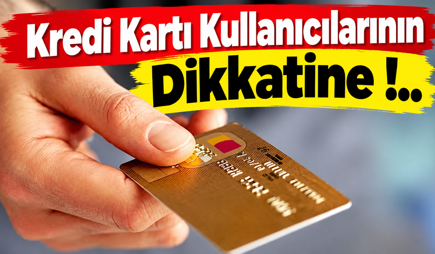 Kredi Kartı Kullanıcılarına Yeni Düzenleme!
