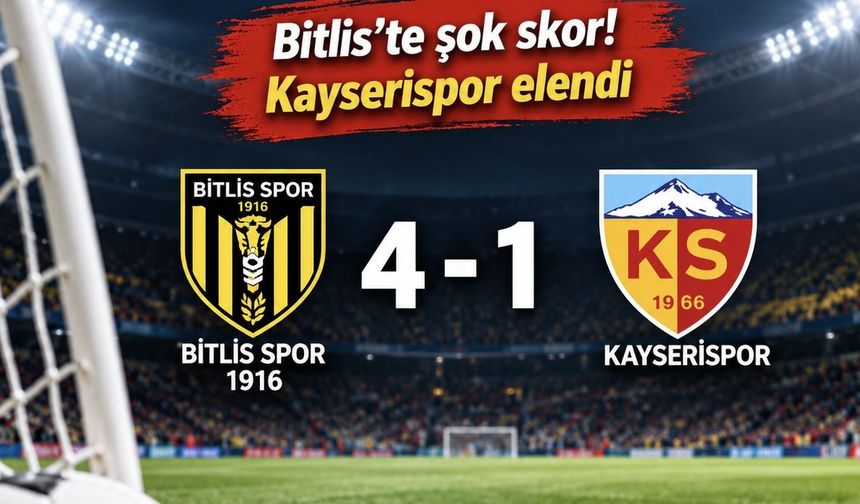 Bitlis’te flaş skor! Kayserispor Türkiye Kupası’nda elendi