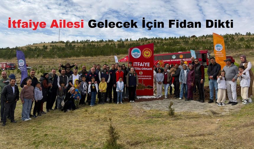 Kayseri İtfaiyesi 100. Yılını 500 Fidanla Ölümsüzleştirdi