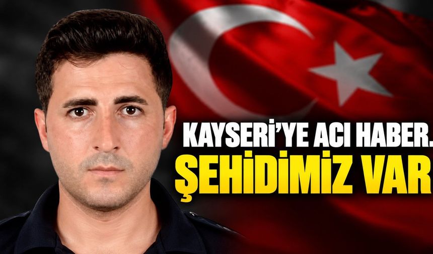 Kayseri'ye acı haber! Polis Tayfun şehit oldu!
