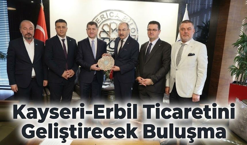 Kayseri-Erbil Ticaretini Geliştirecek Buluşma