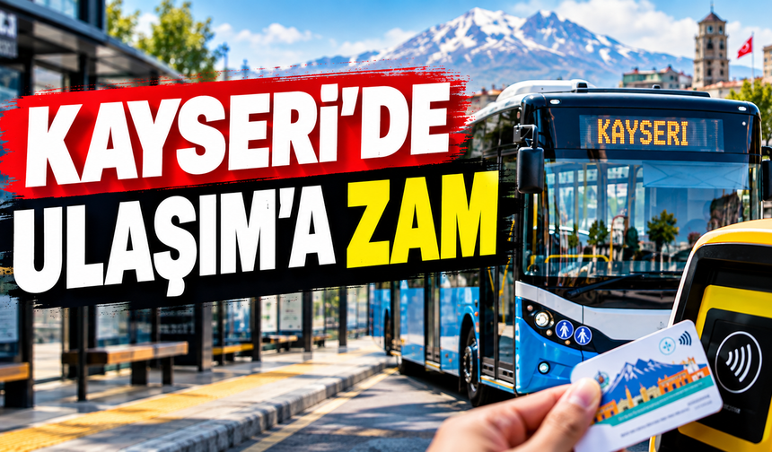 Vatandaşı Kızdıracak Haber! Kayseri'de Toplu Ulaşıma Zam