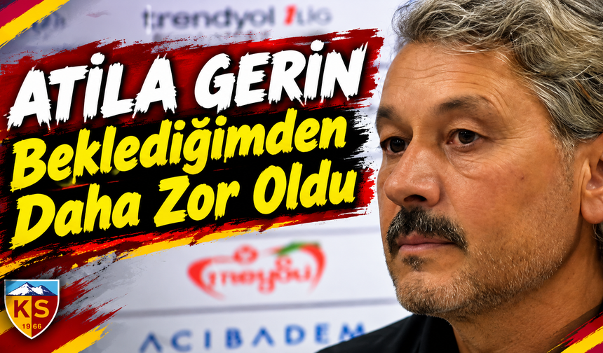 Kayserispor hocası Atila Gerin'den flaş sözler
