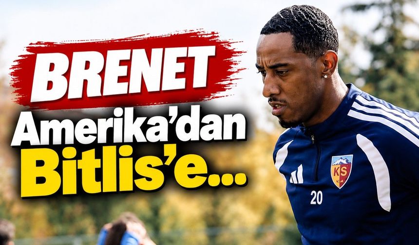 Brenet, Dünya Kupası'ndan Bitlis'e!