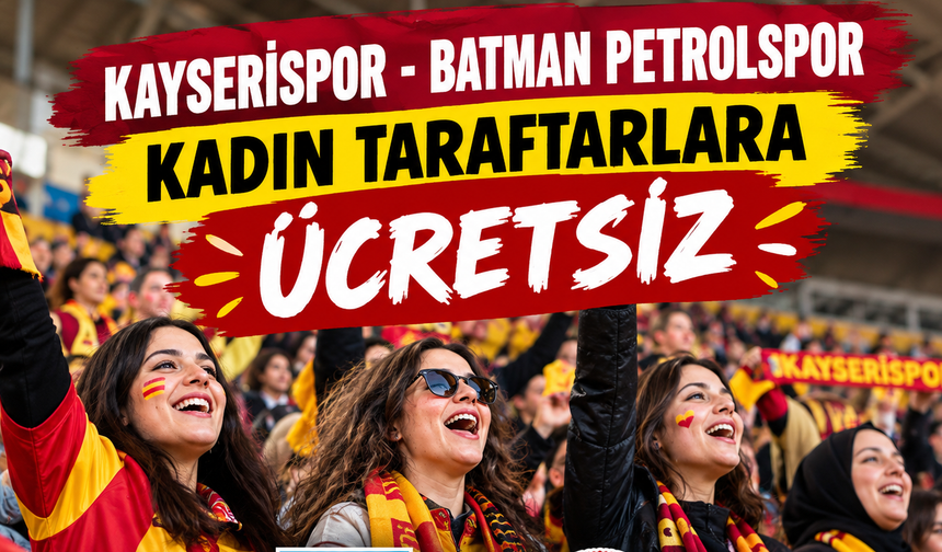 Kayserispor - Batman Petrol maçı kadınlara ücretsiz