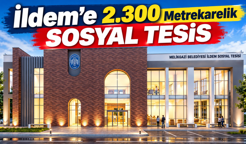 Melikgazi'den İldem'e Son Model Sosyal Tesis