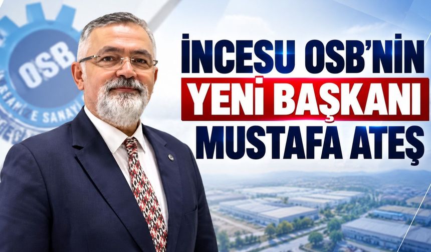 İncesu OSB’de Yeni Başkan Mustafa Ateş oldu