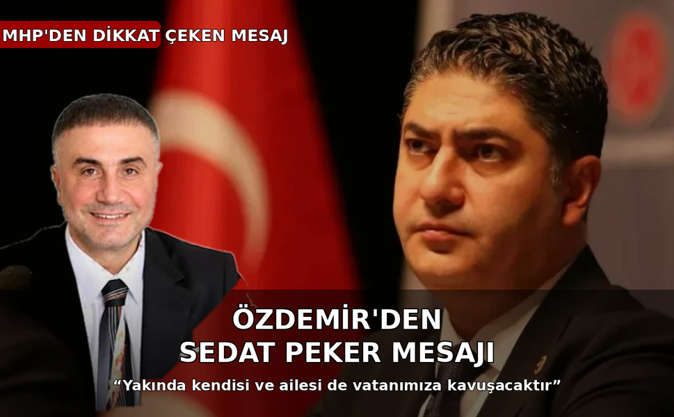 MHP'li İsmail Özdemir'den Sedat Peker açıklaması