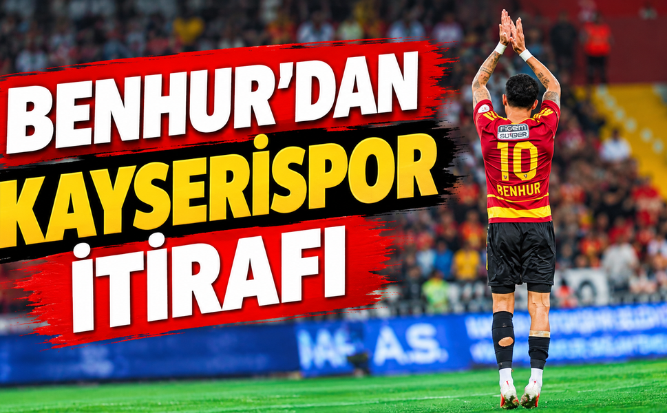 Benhur Keser'den Kayserispor itirafı