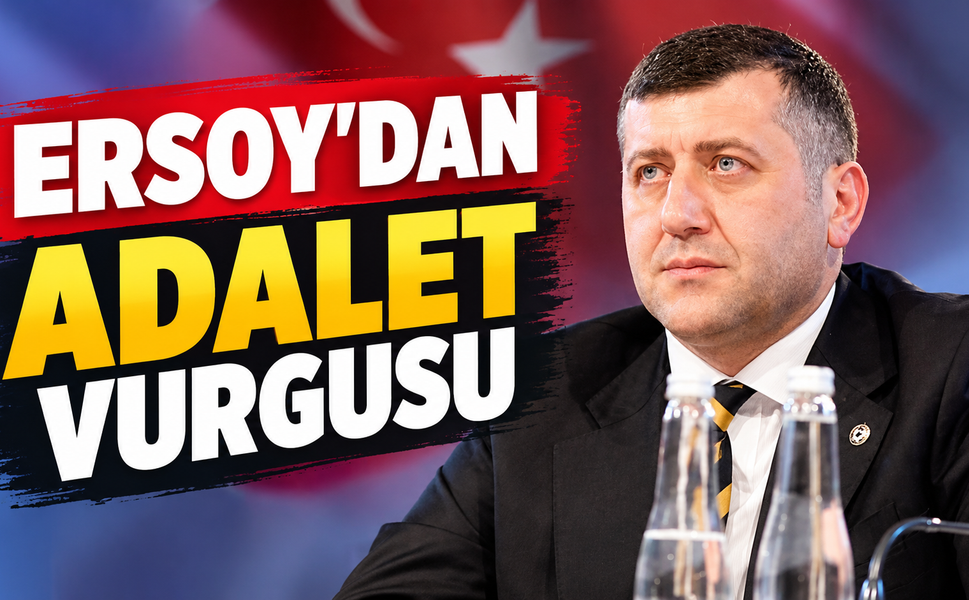 Baki Ersoy’dan Türk futbolunda Adalet mesajı