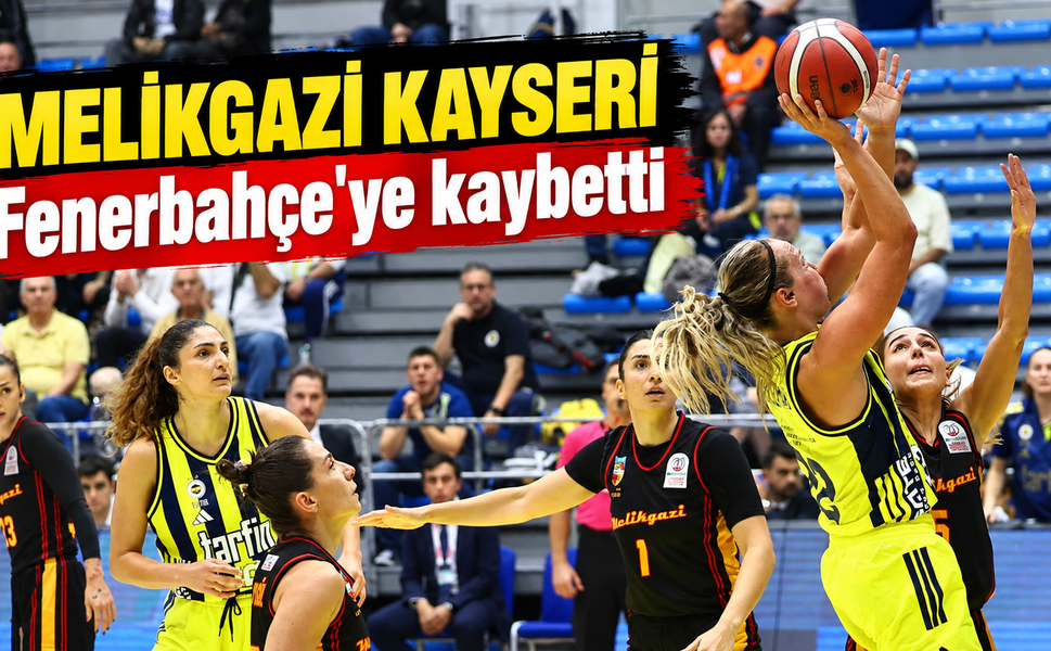 Melikgazi Kayseri deplasmanda Fenerbahçe'ye yenildi