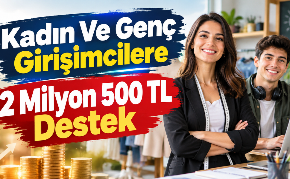 2 Milyon 500 Bin TLye kadar Hibe ve Teşvik
