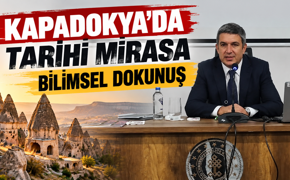 Kapadokya’da Tarihi Mirasa Bilimsel Dokunuş