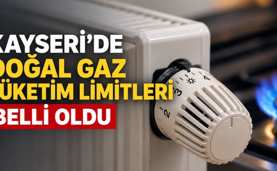Kayseri Doğal Gaz Tüketim Limitleri açıklandı