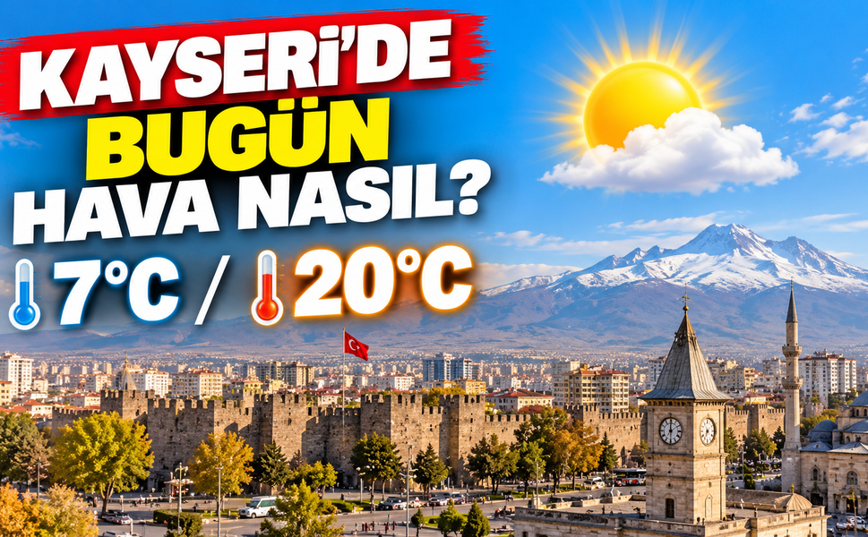 22 Ekim Perşembe Kayseri Hava Durumu: Sabah Ayaz, Öğleden Sonra 20 Derece! Yağmur Var mı?