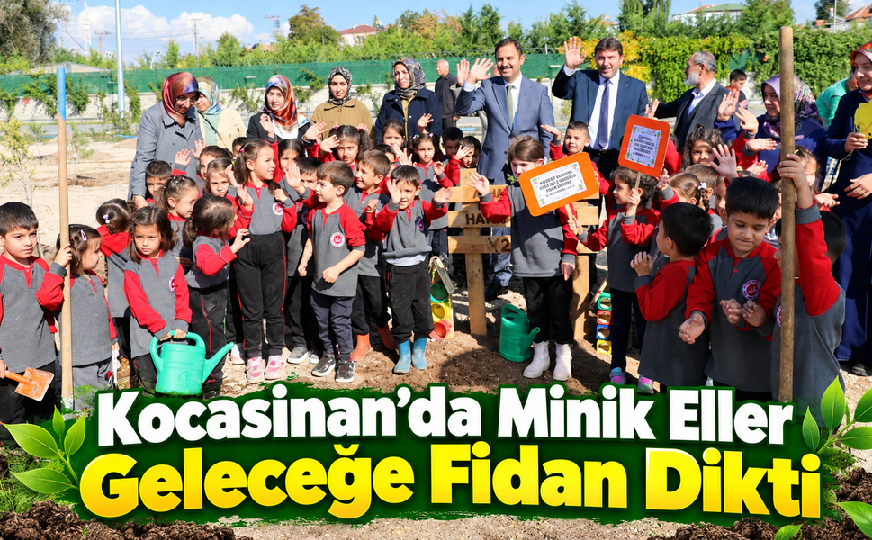 Kocasinan’da minik eller geleceğe umut ekti!
