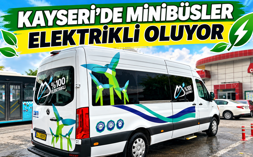 Kayseri’nin ilçelerine ulaşımda Elektrikli Minibüsler kullanılacak