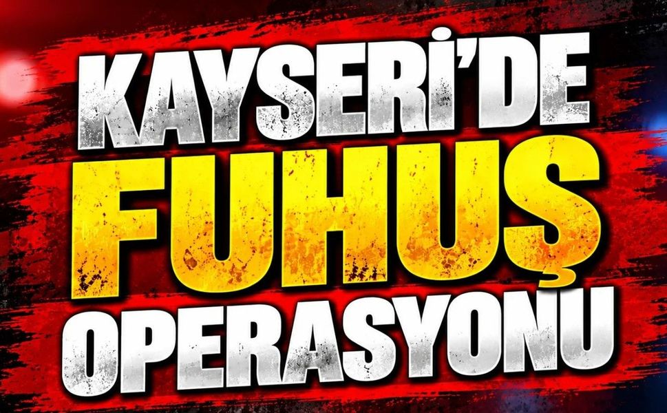 Kayseri Polisinden Fuhuş Operasyonu