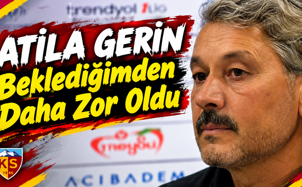 Kayserispor hocası Atila Gerin'den flaş sözler