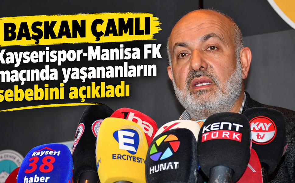 Kayserispor Başkanı Ali Çamlı, Manisa FK maçı sonrası açıkladı