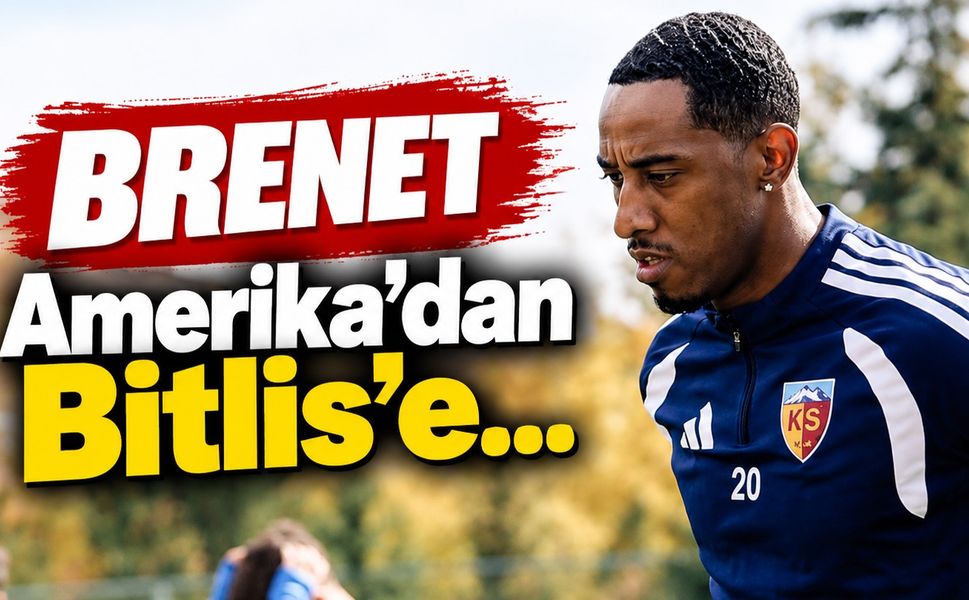 Brenet, Dünya Kupası'ndan Bitlis'e!