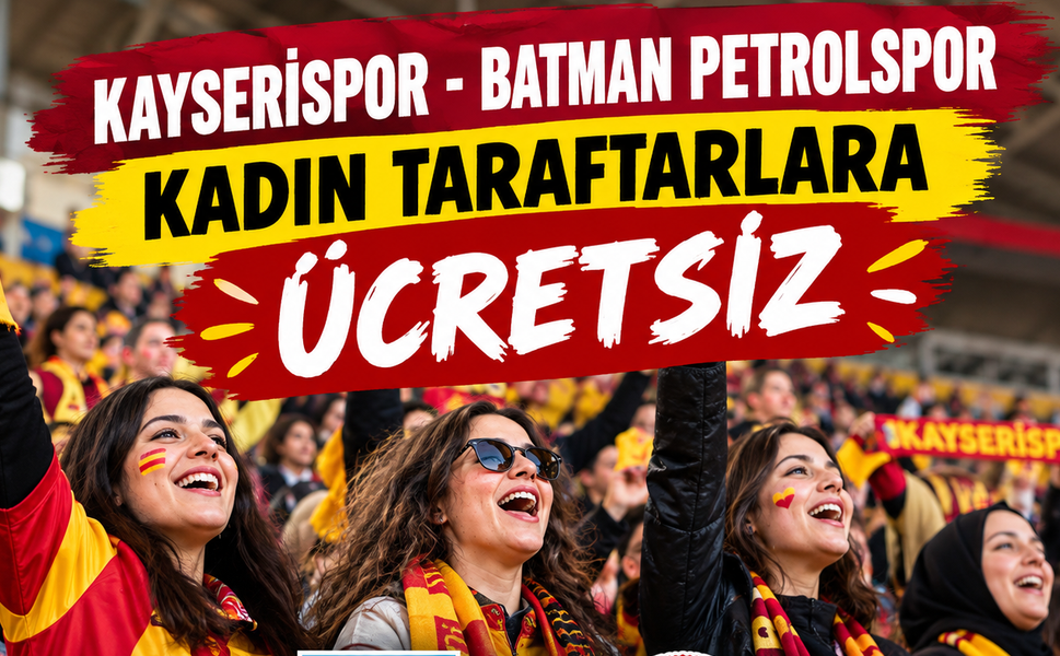 Kayserispor - Batman Petrol maçı kadınlara ücretsiz