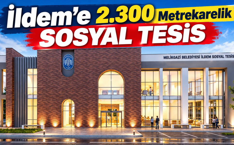 Melikgazi'den İldem'e Son Model Sosyal Tesis